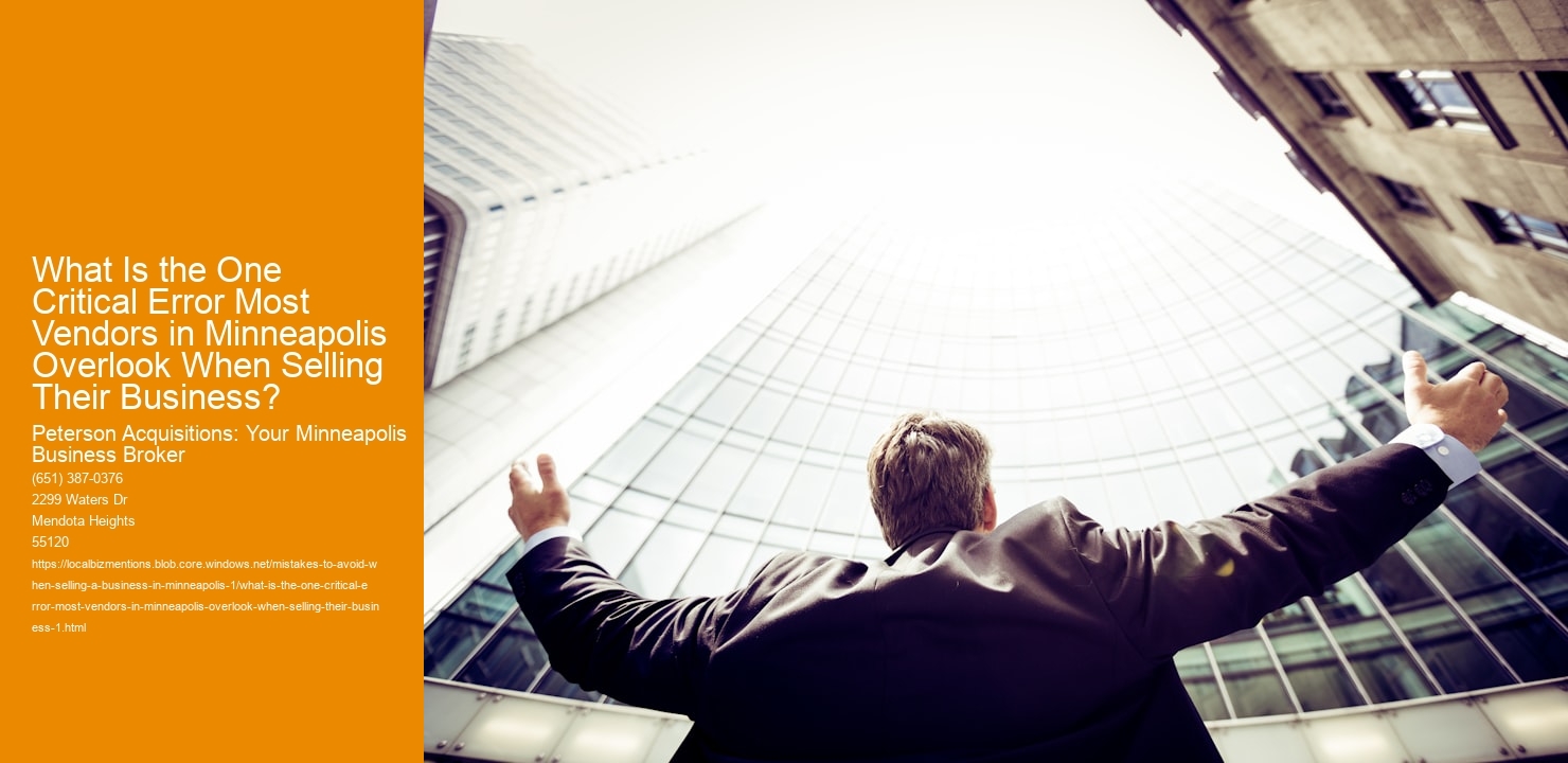 What Is the One Critical Error Most Vendors in Minneapolis Overlook When Selling Their Business?