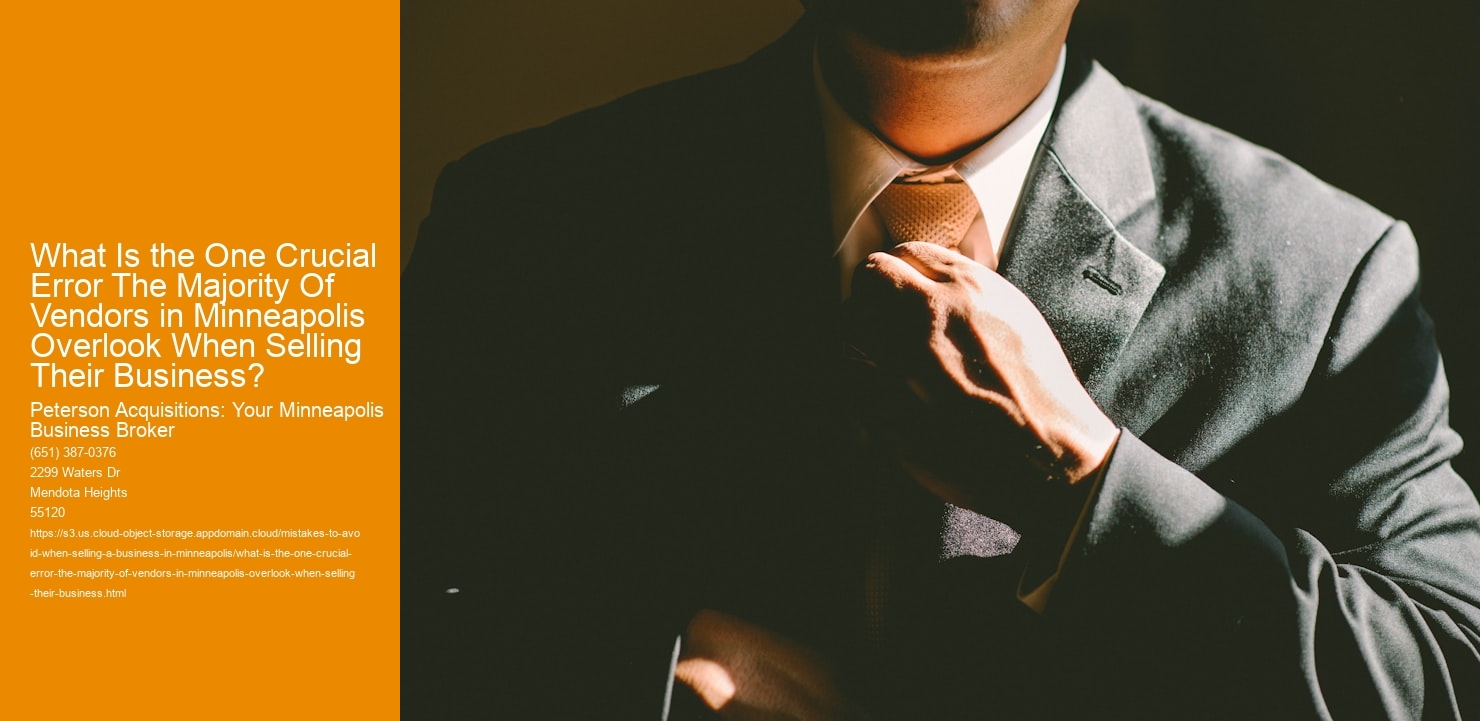 What Is the One Crucial Error The Majority Of Vendors in Minneapolis Overlook When Selling Their Business?
