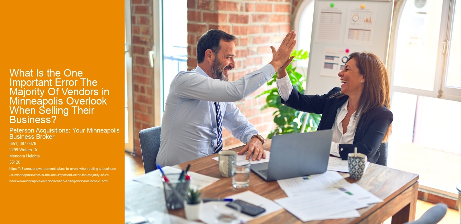 What Is the One Important Error The Majority Of Vendors in Minneapolis Overlook When Selling Their Business?